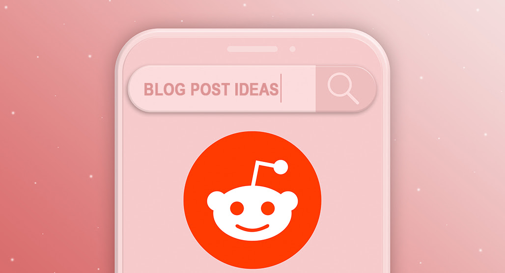 How to Use Reddit to Find High Traffic Blog Post Ideas